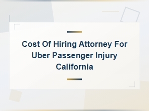 Hiring an Attorney for Uber Injuries in California