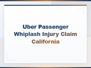 Uber Passenger Whiplash Injury Claims in California