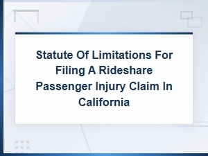 After a Rideshare Accident: California Filing Deadlines