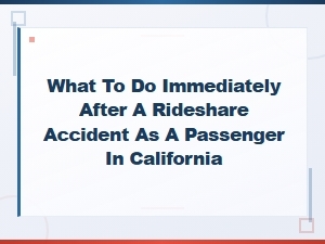 After a Rideshare Accident in California: Passenger Steps