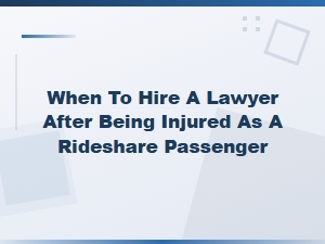 When to Hire a Lawyer After a Rideshare Accident